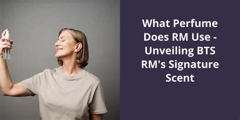 What Perfume Does RM Use: Unveiling BTS RM’s Signature Scent